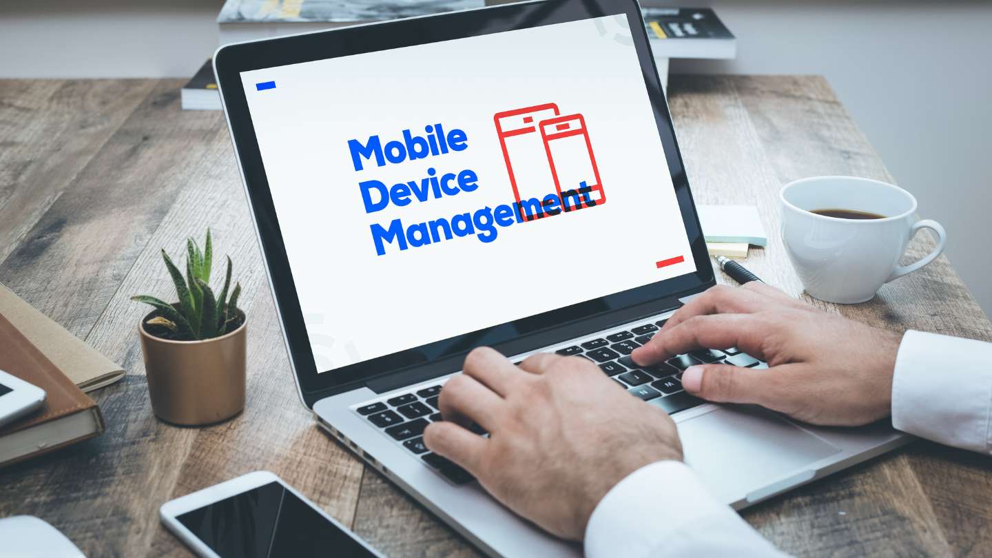 Mobile Device Management in Managed IT: Securing Your Mobile Workforce
